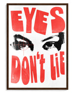Eyes Don't Lie art print, framed in brown wood with acrylic glazing