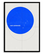 Not Centered art print, framed in black wood with acrylic glazing
