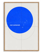 Not Centered art print, framed in natural-wood frame with acrylic glazing