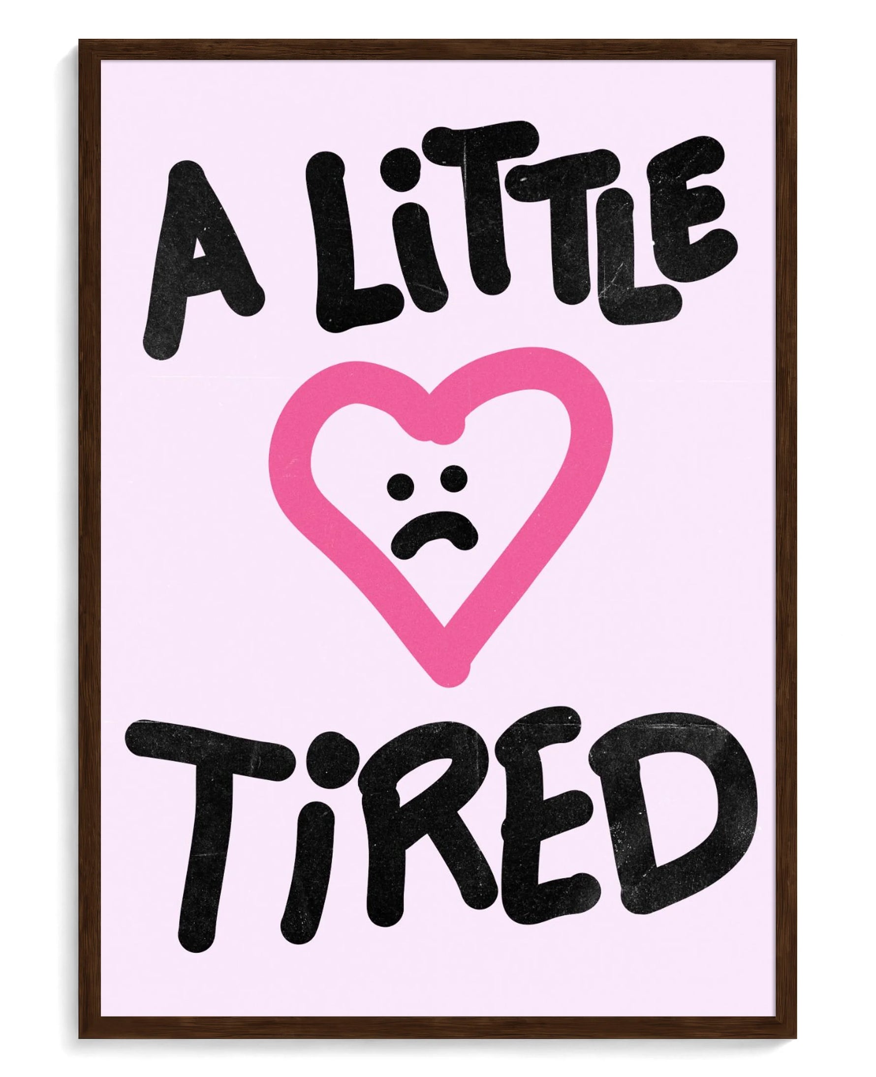 A Little Tired art print, framed in brown wood with acrylic glazing