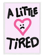 A Little Tired art print, framed in white wood with acrylic glazing