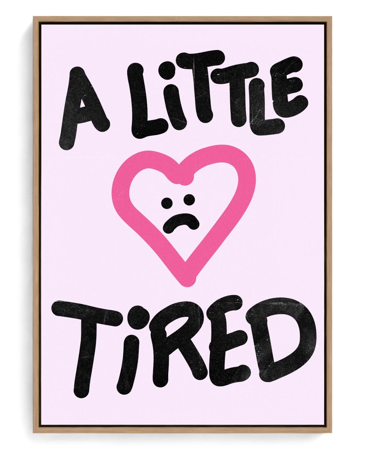 A Little Tired on hand-stretched cotton canvas, natural-wood floater frame