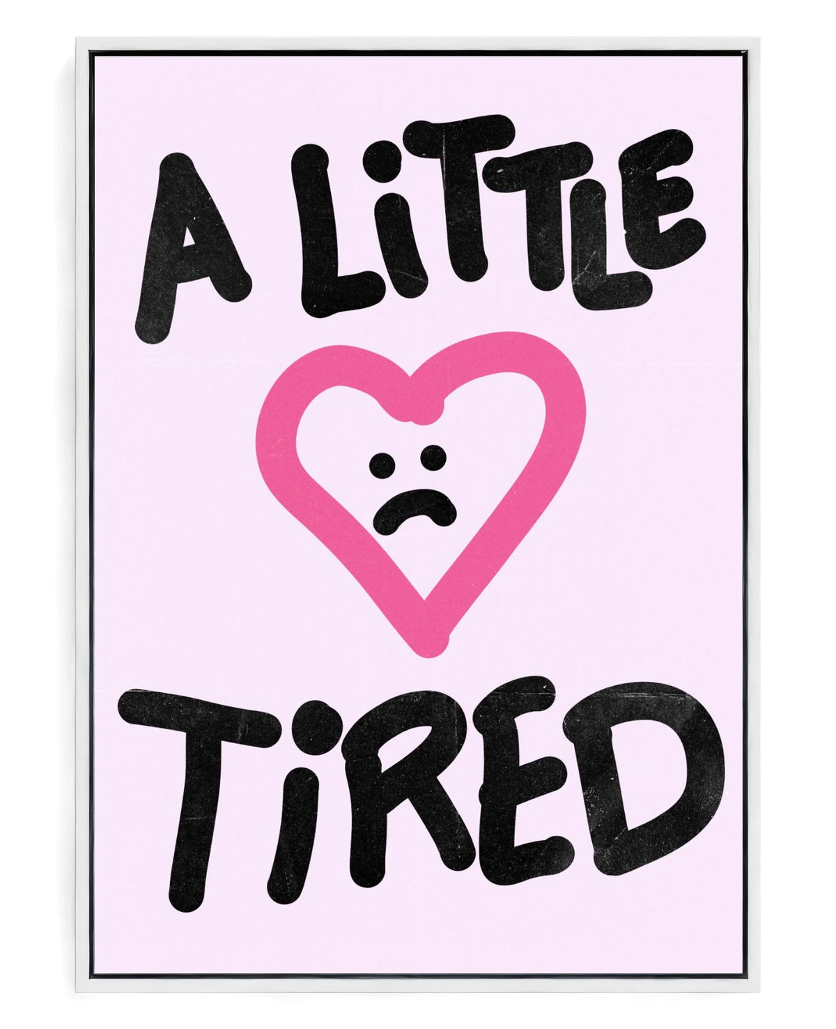 A Little Tired on hand-stretched cotton canvas, white floater frame