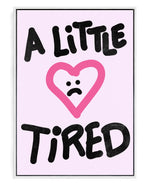 A Little Tired on hand-stretched cotton canvas, white floater frame