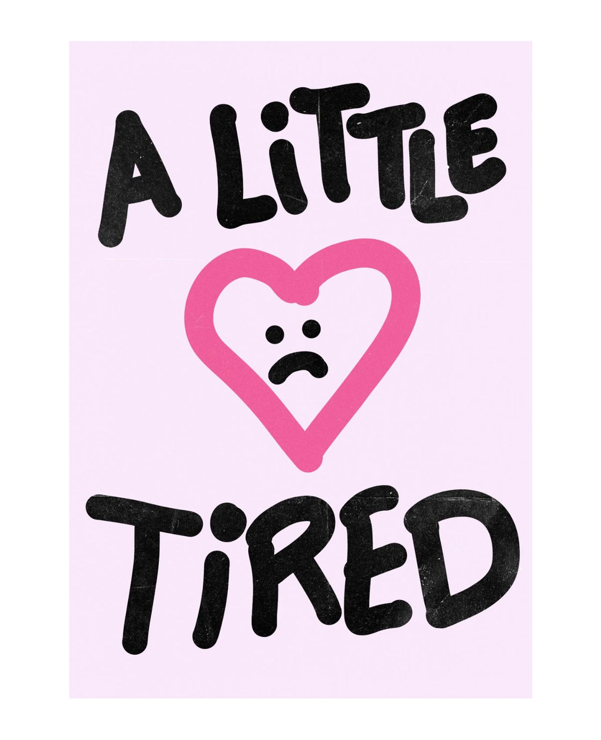 A Little Tired unframed art print on museum-grade archival paper