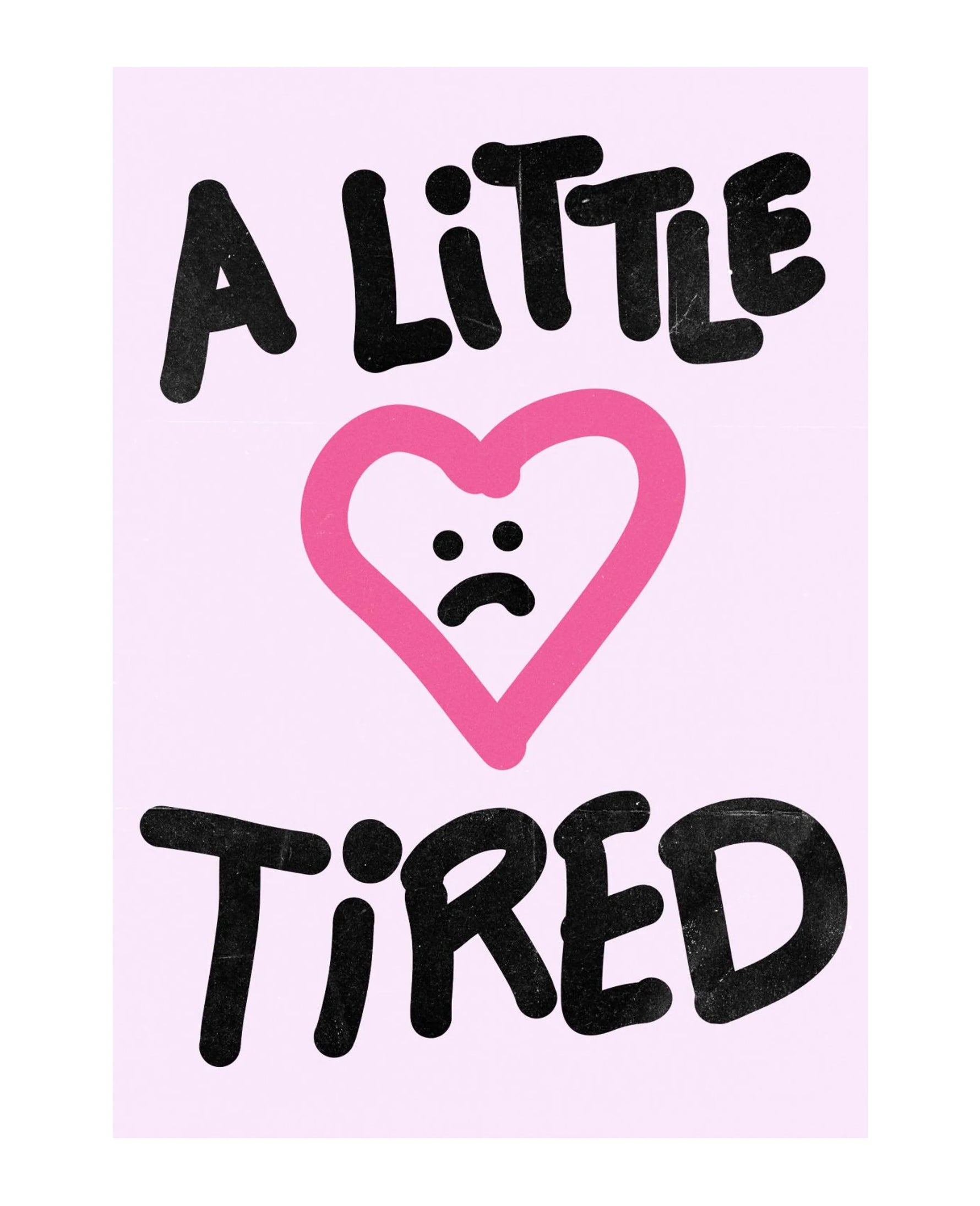 A Little Tired unframed art print on museum-grade archival paper