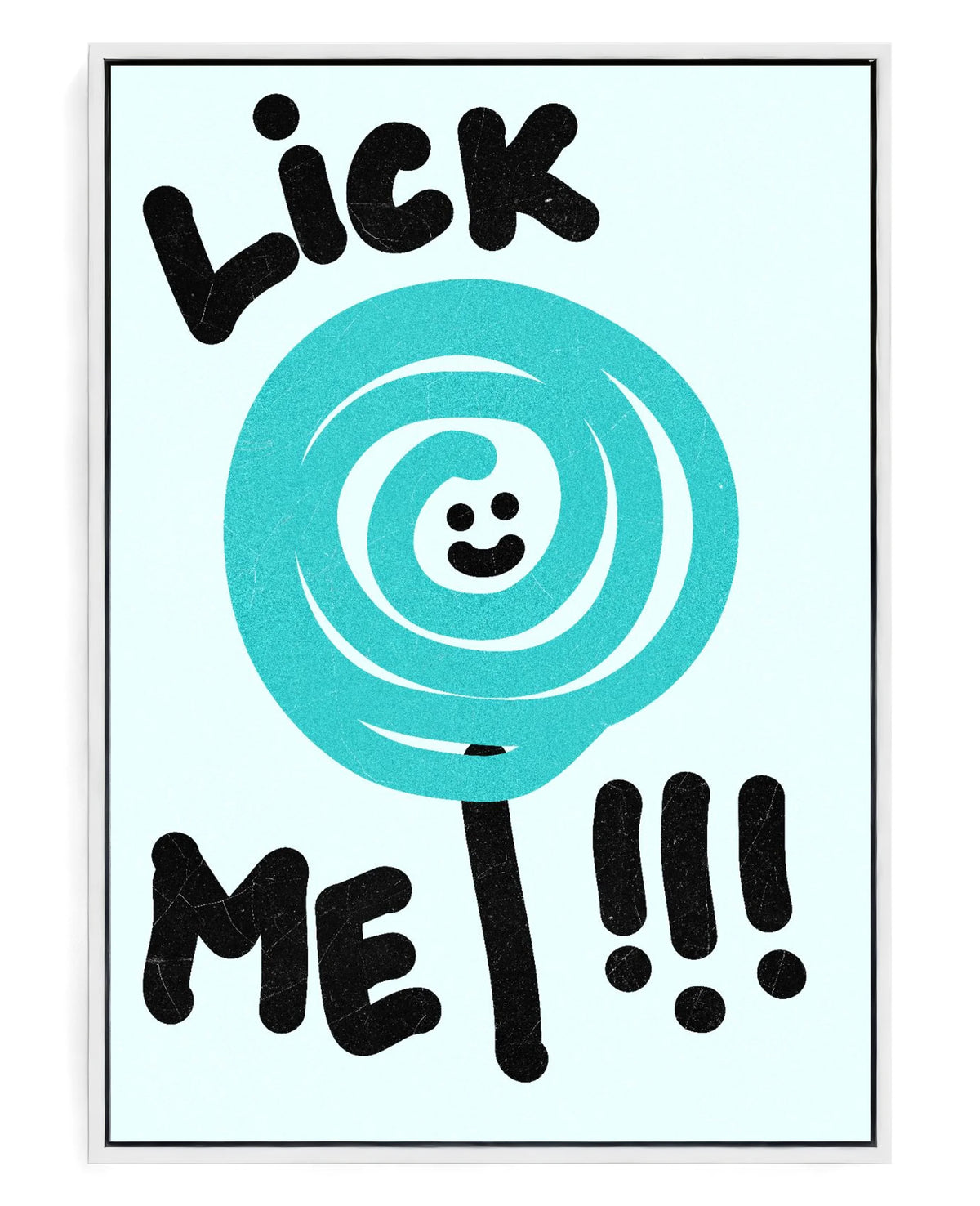 Lick Me on hand-stretched cotton canvas, white floater frame